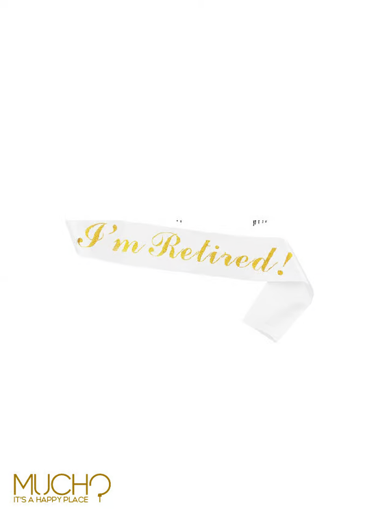 I'm Retired Sash